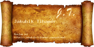 Jakubik Tihamér névjegykártya